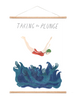 Taking The Plunge Art Print